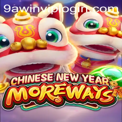 CHINESENEWYEARMOREWAYS: A Comprehensive Guide to the Exciting Game from 9AWIN.COM