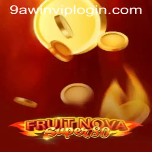 Exploring the Vibrant World of FruitNovaSuper80: A Modern Gaming Sensation by 9AWIN.COM