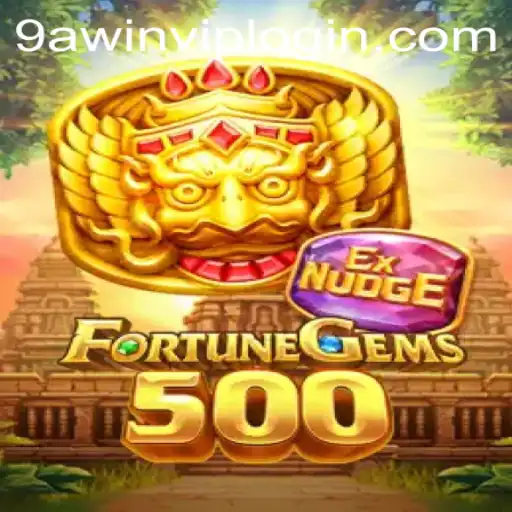 FortuneGems500: The Ultimate Gaming Experience with 9AWIN.COM